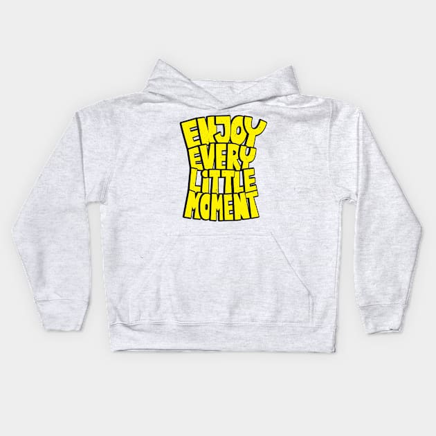 enjoy every little moment Kids Hoodie by Mako Design 